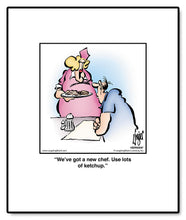 Load image into Gallery viewer, We’ve got a new chef. Use lots of ketchup.