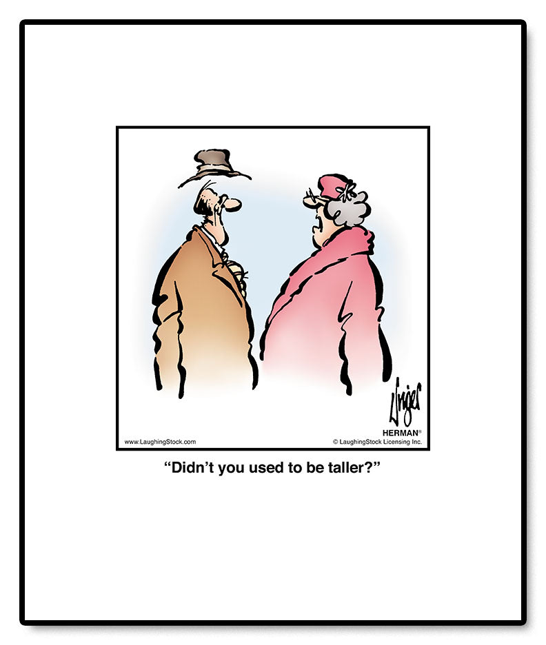 Didn’t you used to be taller?