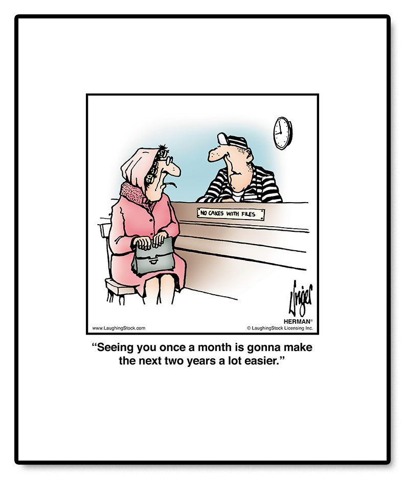 Seeing you once a month is gonna make the next two years a lot easier.