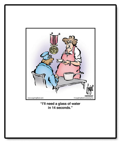 I’ll need a glass of water in 14 seconds.