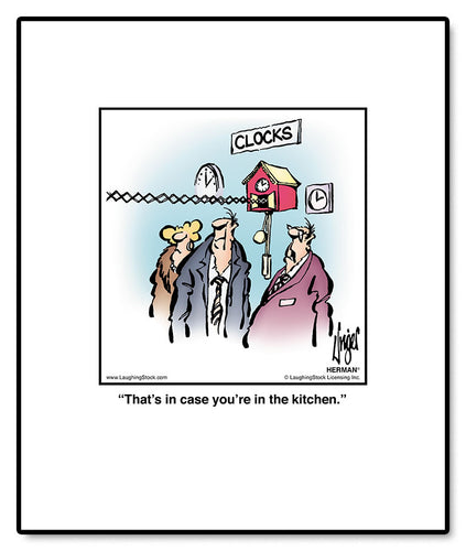 That’s in case you’re in the kitchen.