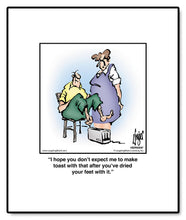 Load image into Gallery viewer, I hope you don’t expect me to make toast with that after you’ve dried your feet with it.