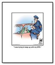 Load image into Gallery viewer, I was trying to keep up with my GPS.