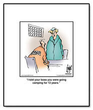 Load image into Gallery viewer, I told your boss you were going camping for 12 years.