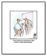 Load image into Gallery viewer, D’you think you could play a little louder? I keep falling asleep.