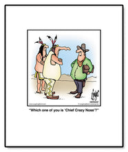 Load image into Gallery viewer, Which one of you is ‘Chief Crazy Nose’?