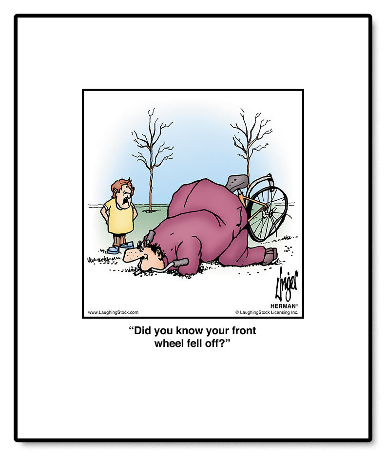 Did you know your front wheel fell off?