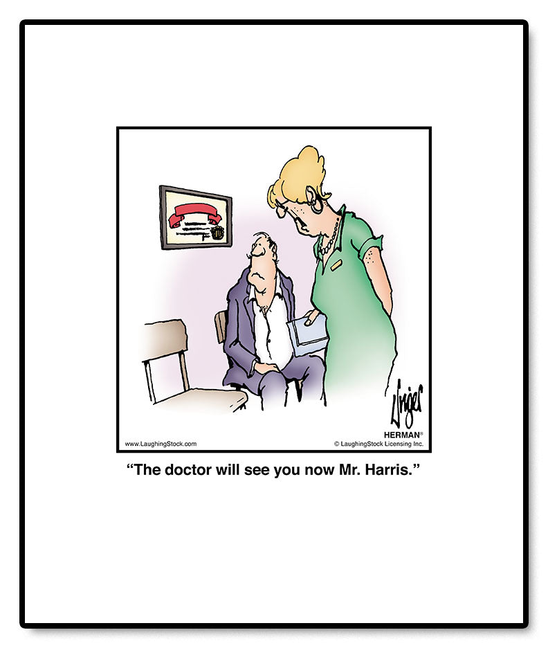 The doctor will see you now Mr. Harris.