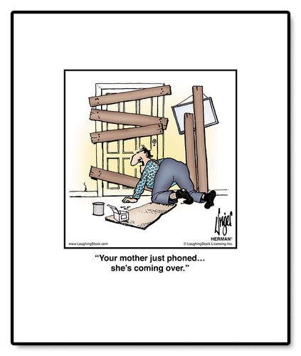 Your mother just phoned… she’s coming over.