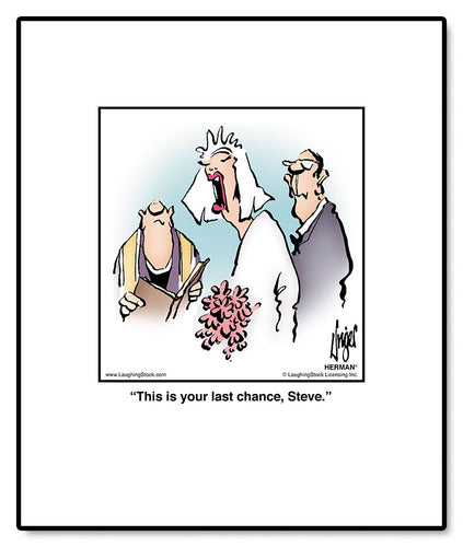 This is your last chance, Steve.