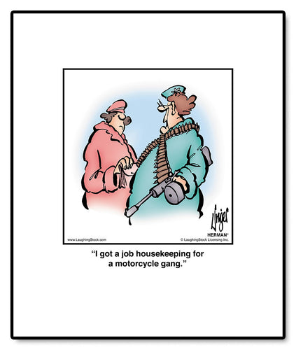 I got a job housekeeping for a motorcycle gang.