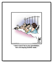 Load image into Gallery viewer, I don’t care if he is your grandfather; he’s not staying another week.