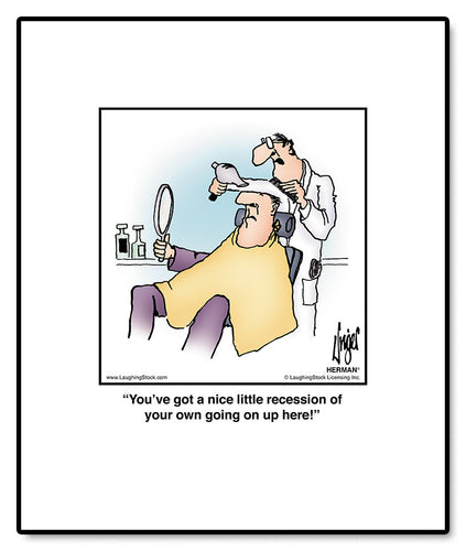 You’ve got a nice little recession of your own going on up here!