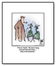 Load image into Gallery viewer, This is ‘Earth.’ We don’t hang around here too long — they’re all bananas.