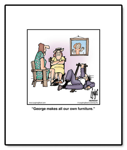 George makes all our own furniture.