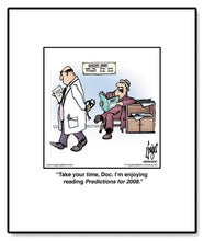 Load image into Gallery viewer, Take your time, Doc. I’m enjoying reading Predictions for 2008.