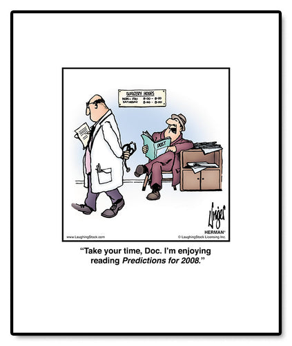 Take your time, Doc. I’m enjoying reading Predictions for 2008.