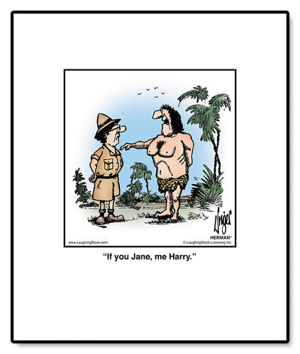 If you Jane, me Harry.