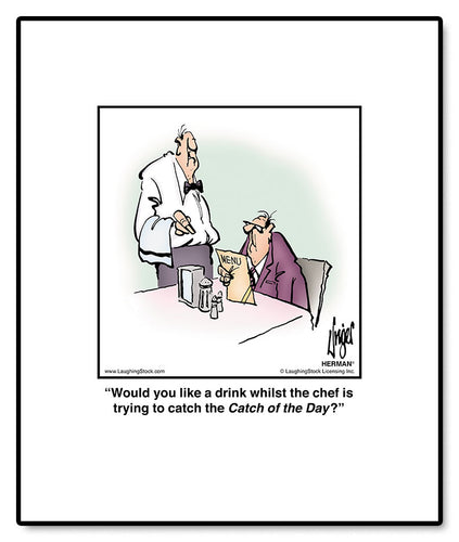 Would you like a drink whilst the chef is trying to catch the Catch of the Day?