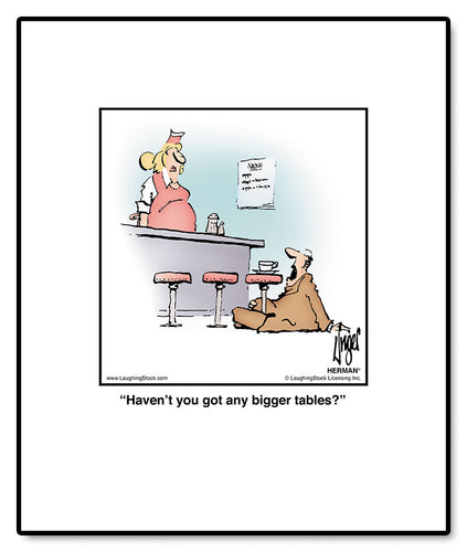 Haven’t you got any bigger tables?