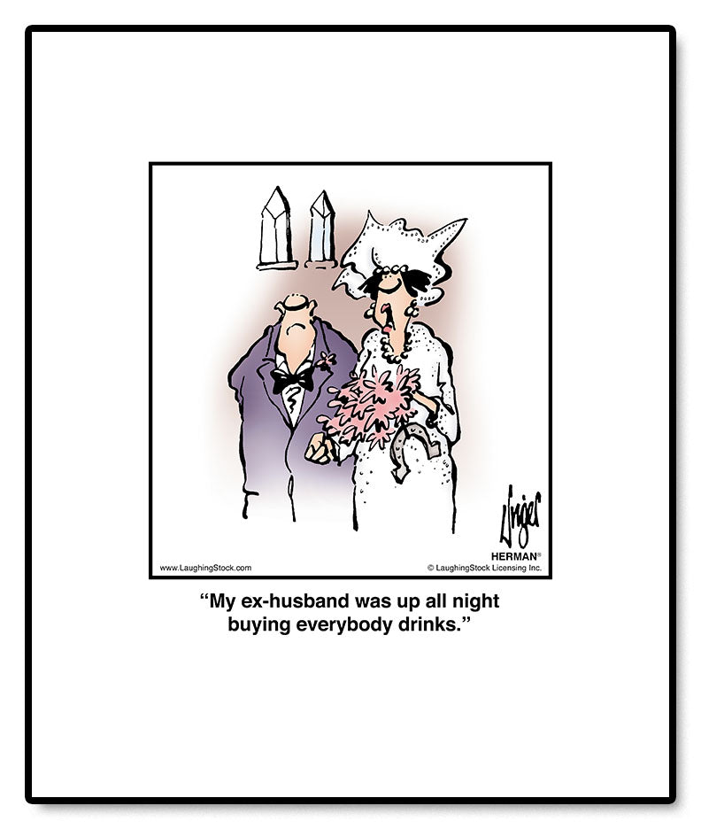 My ex-husband was up all night buying everybody drinks.