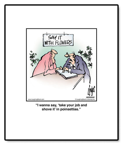 I wanna say, ‘take your job and shove it’ in poinsettias.