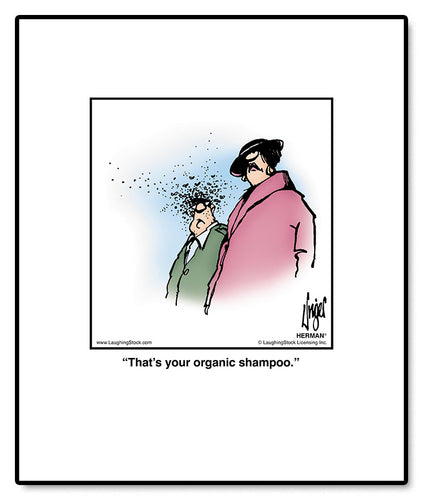 That’s your organic shampoo.