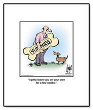 Load image into Gallery viewer, I gotta leave you on your own for a few weeks.