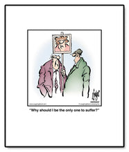 Load image into Gallery viewer, Why should I be the only one to suffer?