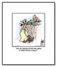 Load image into Gallery viewer, Are you going to drink this coffee or shall I throw it away?