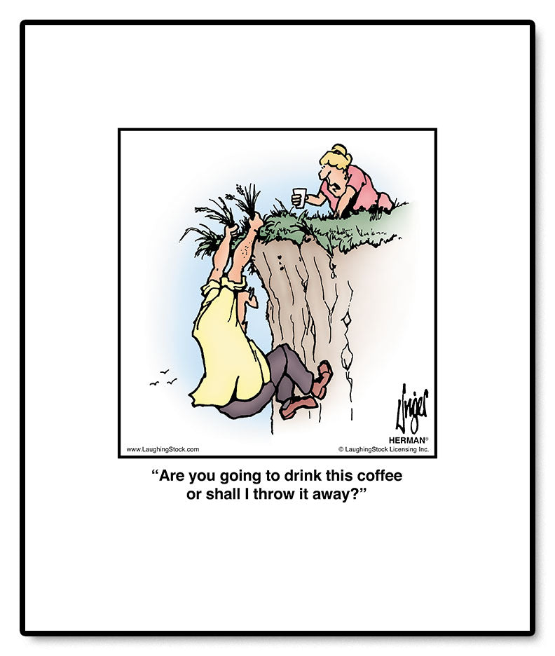 Are you going to drink this coffee or shall I throw it away?