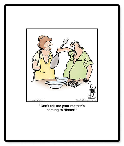 Don’t tell me your mother’s coming to dinner!