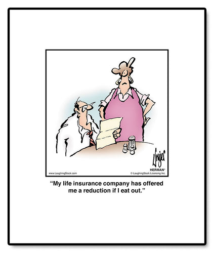 My life insurance company has offered me a reduction if I eat out.