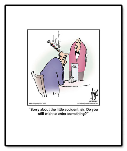 Sorry about the little accident, sir. Do you still wish to order something?