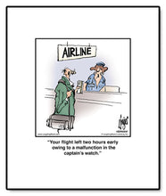 Load image into Gallery viewer, Your flight left two hours early owing to a malfunction in the captain’s watch.