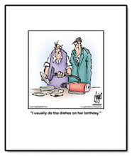 Load image into Gallery viewer, I usually do the dishes on her birthday.