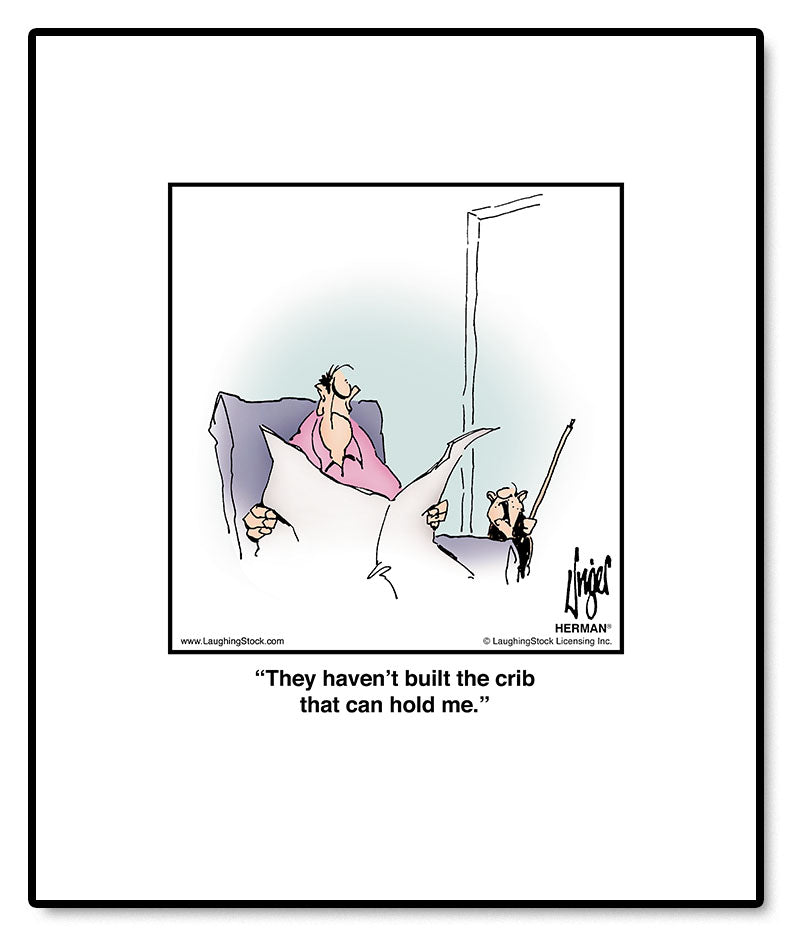 They haven’t built the crib that can hold me.