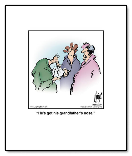 He’s got his grandfather’s nose.