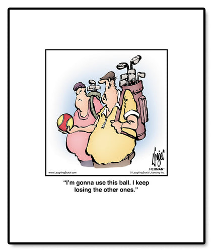 I’m gonna use this ball. I keep losing the other ones.