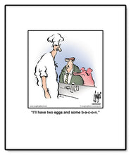 Load image into Gallery viewer, I’ll have two eggs and some b-a-c-o-n.