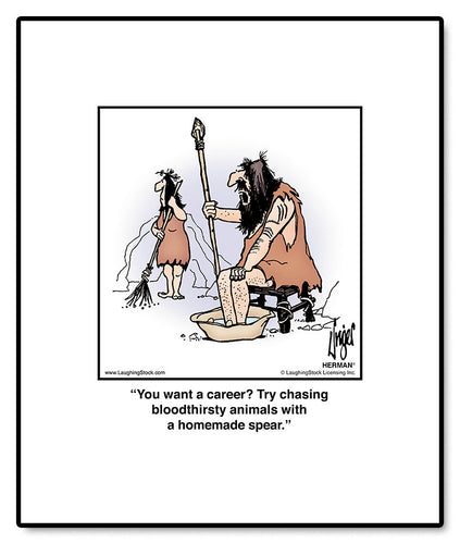 You want a career? Try chasing bloodthirsty animals with a homemade spear.