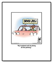 Load image into Gallery viewer, My husband will be doing all the parking.