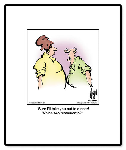 Sure I’ll take you out to dinner! Which two restaurants?