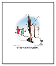 Load image into Gallery viewer, Guess which tree my dad hit.