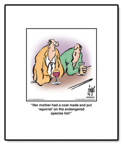 Her mother had a coat made and put ‘squirrel’ on the endangered species list!