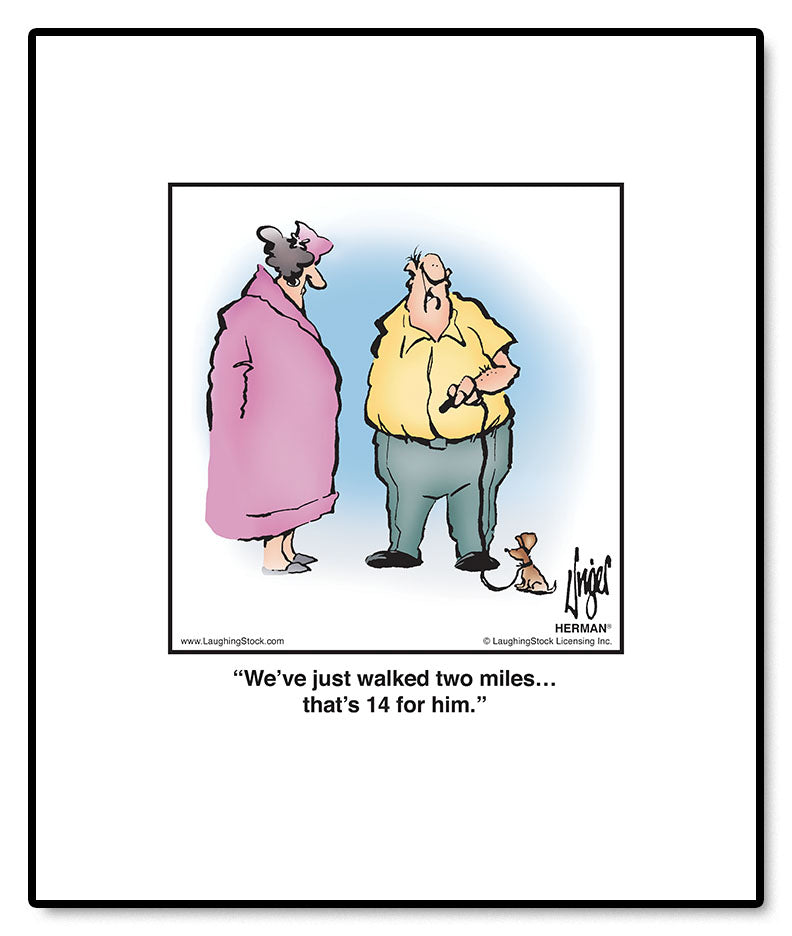 We’ve just walked two miles… that’s 14 for him.