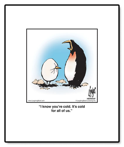 I know you’re cold. It’s cold for all of us.