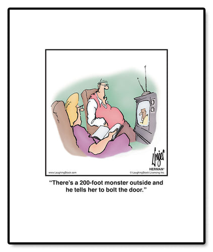 There’s a 200-foot monster outside and he tells her to bolt the door.