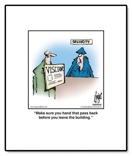 Make sure you hand that pass back before you leave the building.