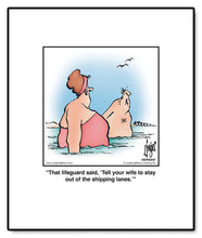 Load image into Gallery viewer, That lifeguard said, ‘Tell your wife to stay out of the shipping lanes.’